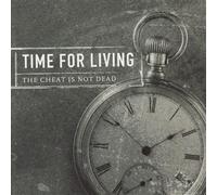 Time for Living - Cheat Is Not Dead