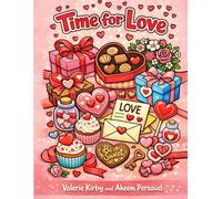 Time for Love: A Family-Friendly Valentine’s Day Activity Book: Coloring Pages + Creative Self-Care Prompts to Build Calm, Kindness & Confidence