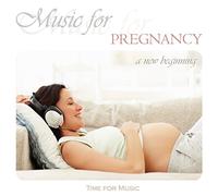 Time For Music - Music For Pregnancy: A New Beginning