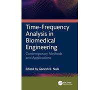 Time-Frequency Analysis in Biomedical Engineering: Contemporary Methods and Applications