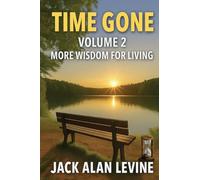 Time Gone Vol 2: More Wisdom For Living: More Wisdom for Living: MORE WISDOM FOR LIVING: Volume 2 - More Wisdom for Living: Volume 2 - More Wisdom for Living: Volume 2 - More Wisdom for Living
