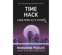 Time Hack: A Near-Future Science Fiction Mystery Novel (The ArkTech Series)