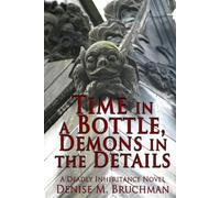 Time in a Bottle, Demons in the Details: A Deadly Inheritance Novel