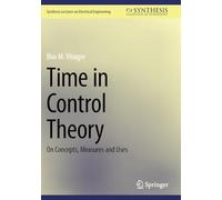 Time in Control Theory: On Concepts, Measures and Uses (Synthesis Lectures on Electrical Engineering)