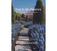 Time In His Presence: A daily devotional for walking the Christian journey