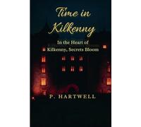 Time in Kilkenny: In the Heart of Kilkenny, Secrets Bloom