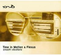 Time in Motion and Flexus - Smooth Vibrations Ep