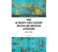 Time in Twenty-First-Century British and American Literature: Out of Sync (Routledge Studies in Contemporary Literature)