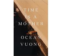 Time is a Mother: From the bestselling author of On Earth We’re Briefly Gorgeous