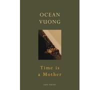 Time is a Mother: The Sunday Times bestselling poetry collection from the author of On Earth We’re Briefly Gorgeous