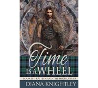 Time is a Wheel: A Scottish Time Travel Romance (Kaitlyn and the Highlander)