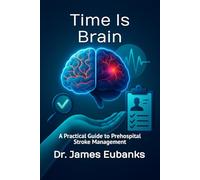 Time Is Brain: A Practical Guide to Prehospital Stroke Management