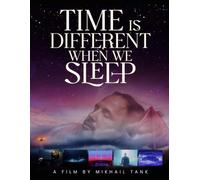 Time is Different When We Sleep: The Film Companion