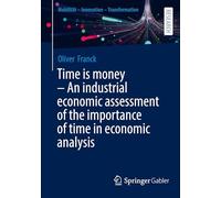 Time is money - An industrial economic assessment of the importance of time in economic analysis (Mobilität - Innovation - Transformation)