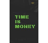 Time Is Money: Daily Notebook for Entrepreneurs, Success Mindset & Goal Tracking | Motivational Gift for Business Owners. Lined Journal for Productivity, Financial Planning and Time Management.