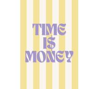 TIME IS MONEY: Un semainier personnalisable pour étudiants, professionnels et entrepreneurs