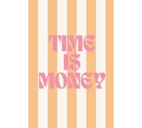 TIME IS MONEY: Un semainier personnalisable pour étudiants, professionnels et entrepreneurs