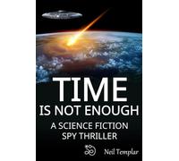 Time is not Enough: A Science Fiction Spy Thriller: 1 (The Solarian Chronicles)