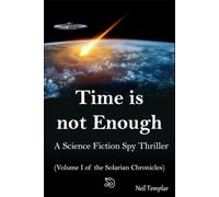 Time is not Enough: A Science Fiction Spy Thriller