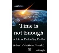 Time is not Enough: A Science Fiction Spy Thriller