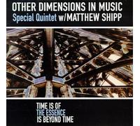 Time is of the Essence is Beyond Time by Other Dimensions in Music & Matthew Shipp (2000-03-07)