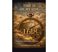 Time is on my side...: A Novel of Time, Emotion, and the Awakening Within
