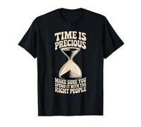 Time Is Precious Spend It with The Right People - Camiseta