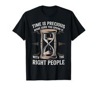 Time Is Precious Spend It with The Right People - Camiseta