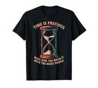Time Is Precious Spend It with The Right People Camiseta