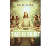 TIME IS SHORT