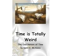 Time is Totally Weird: The Odd Nature of Time (Science Books for Children)