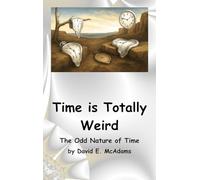 Time is Totally Weird: The Odd Nature of Time (Science Books for Children)