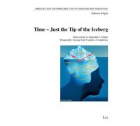 Time - Just the Tip of the Iceberg: Discovering in Augustine's Corpus Temporality Arising from Cognitive Complexity (Arbeiten Zur Historischen Und Systematischen Theologie)