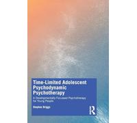 Time-Limited Adolescent Psychodynamic Psychotherapy: A Developmentally Focussed Psychotherapy for Young People
