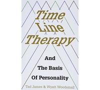 Time Line Therapy and the Basis of Personality (Pedagogy for a Changing World)