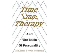 Time Line Therapy and the Basis of Personality (Pedagogy for a Changing World)