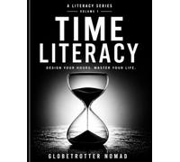 Time Literacy: Mastering the Architecture of Your Hours (Literacy Series)