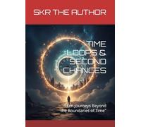 TIME LOOPS & SECOND CHANCES: "Ten Journeys Beyond the Boundaries of Time"