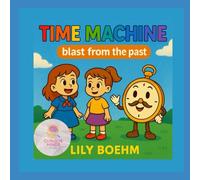 Time Machine: Blast from the Past (The Curious Minds Club)