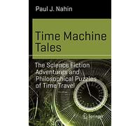Time Machine Tales: The Science Fiction Adventures and Philosophical Puzzles of Time Travel (Science and Fiction) [Idioma Inglés]