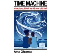 TIME MACHINE: What I would tell my 13 year old Self