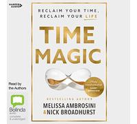 Time Magic: Reclaim Your Time, Reclaim Your Life [Audio]