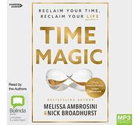Time Magic: Reclaim Your Time, Reclaim Your Life [Audio]