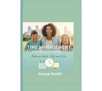 Time Management for Single Moms: Balance Work, Kids and Life