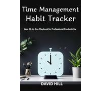 Time Management Habit Tracker: Your All-In-One Playbook for Professional Productivity|6 inch x 9 inch|80 pages