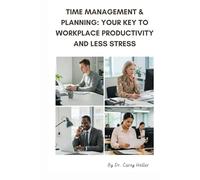 Time Management & Planning: Your Key to Workplace Productivity and Less Stress