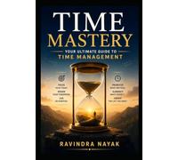 "Time Mastery: Your Ultimate Guide to Time Management"