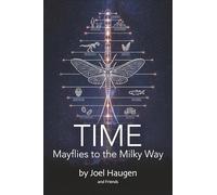 Time: Mayflies to the Milky Way: A Collaborative Exploration by Big Larry and Friends: 1 (Big Larry's Trilogy)