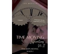 Time Moving: Inspirations, Vol. II - Time Keeps Moving, Season 1: 3 (Time Moving: Adaptations & Inspirations)