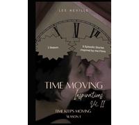 Time Moving: Inspirations, Vol. II - Time Keeps Moving, Season 1 (Time Moving: Adaptations & Inspirations)